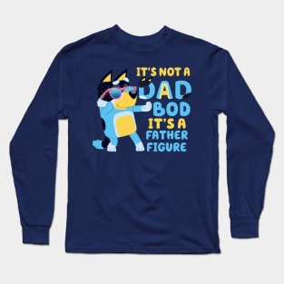 It's Not A Dad Bod It's Father Figure Long Sleeve T-Shirt